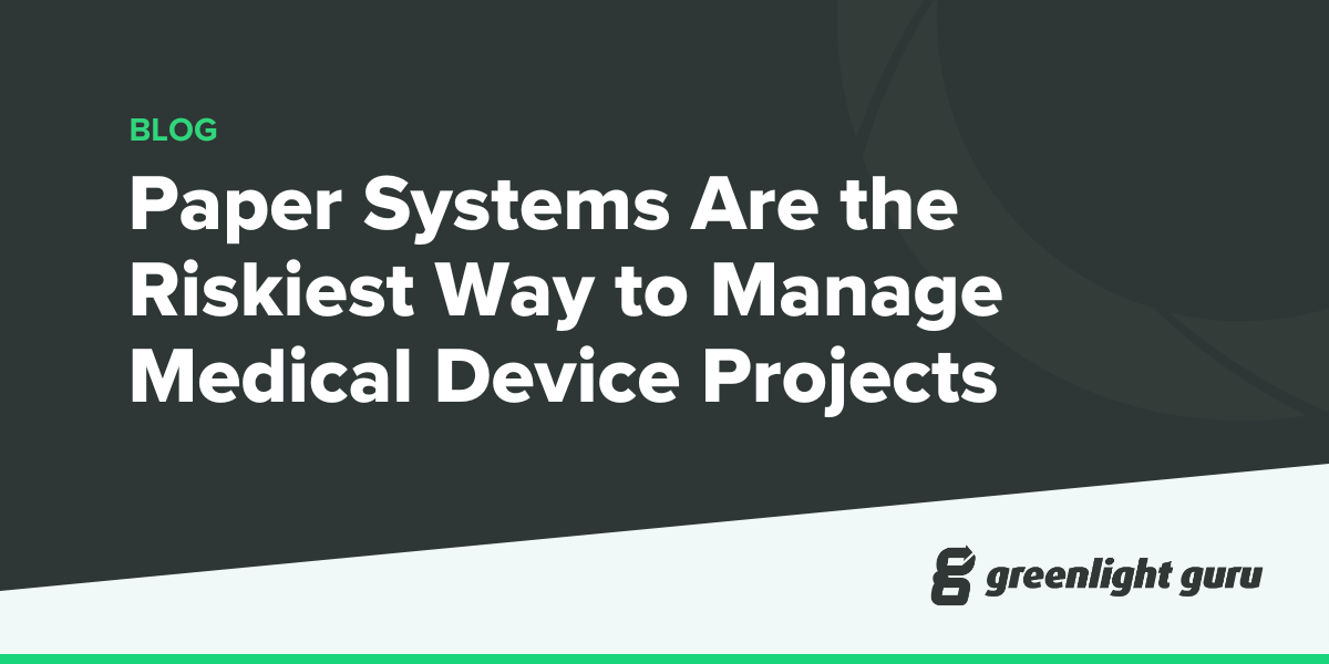 Managing Medical Device Projects with Paper Systems: A High-Risk Approach