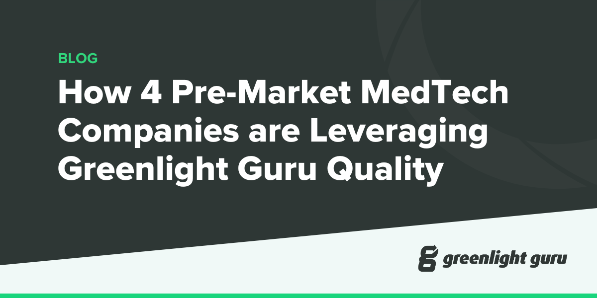 How Four Pre-Market MedTech Firms Utilize Greenlight Guru Quality to Their Advantage